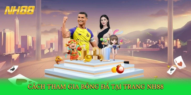 cach-tham-gia-bong-da-tai-trang-nh88-4