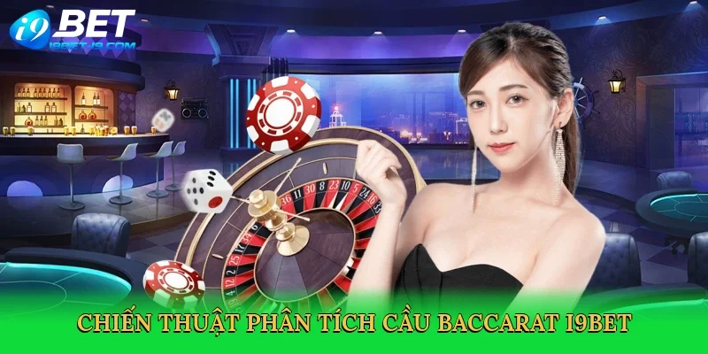 Chiến thuật phân tích cầu baccarat i9bet