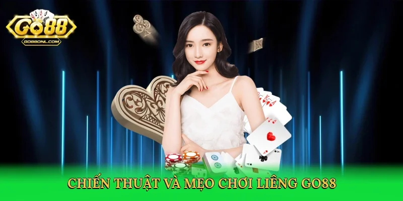Chiến thuật và mẹo chơi liêng Go88