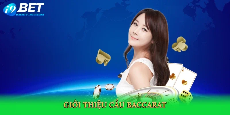 Giới thiệu Cầu baccarat
