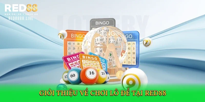 Giới thiệu về Chơi lô đề tại Red88