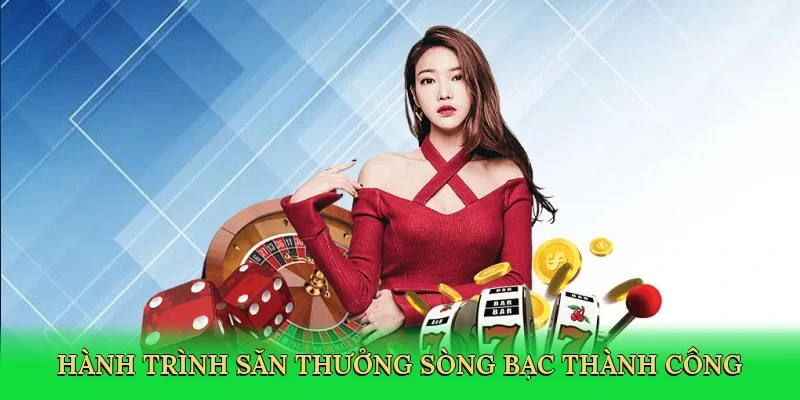 Hành trình săn thưởng sòng bạc thành công