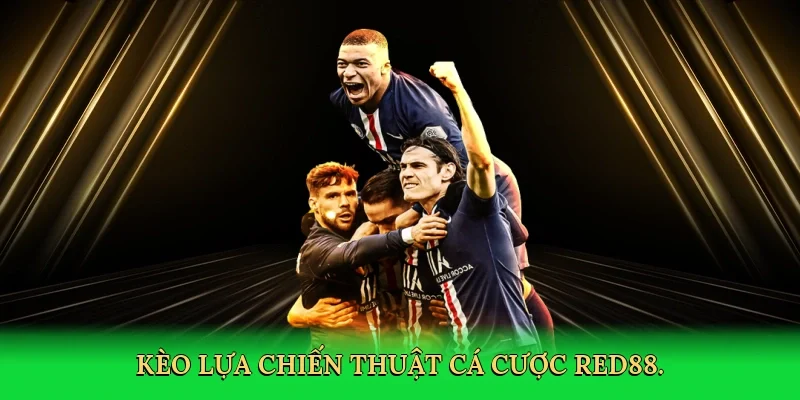 Kèo lựa chiến thuật cá cược RED88.