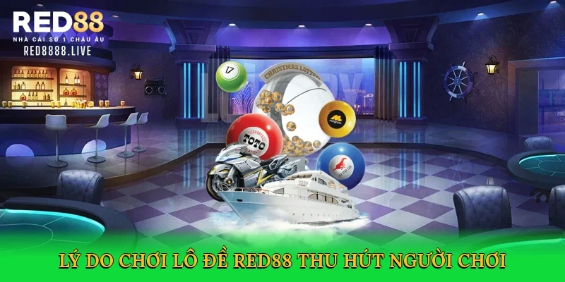Lý do chơi lô đề Red88 thu hút người chơi