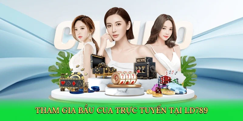 Tham gia bầu cua trực tuyến tại LD789