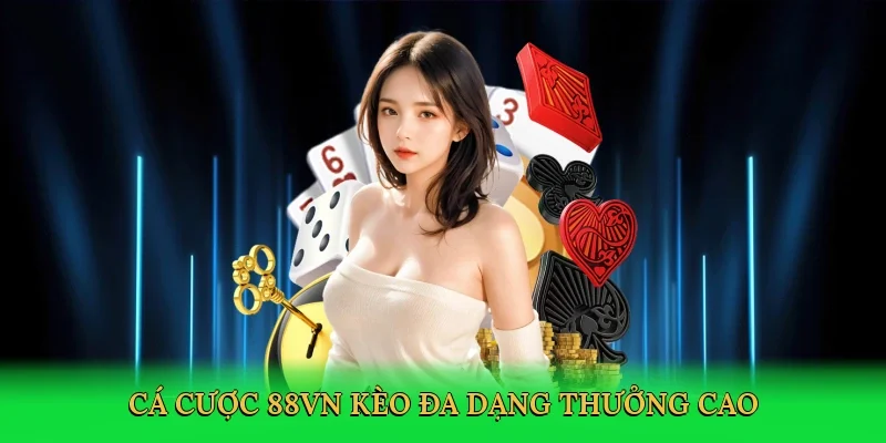 Cá cược 88VN kèo đa dạng thưởng cao