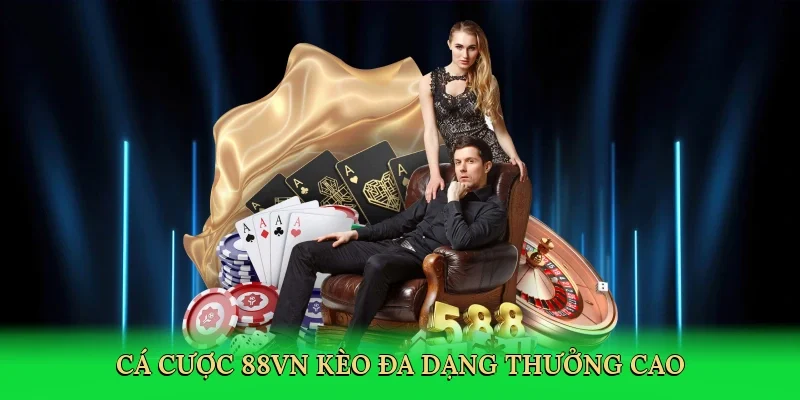 Cá cược 88VN kèo đa dạng thưởng cao