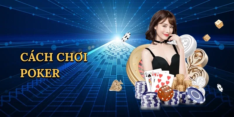 Cách chơi poker