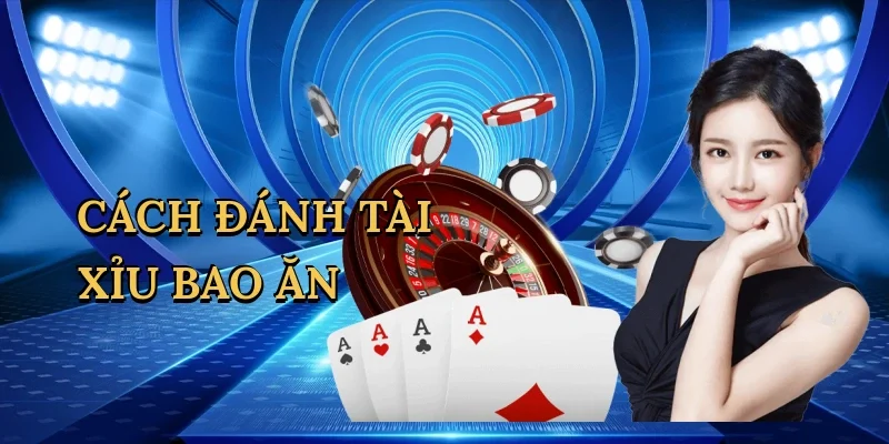 Cách đánh tài xỉu bao ăn