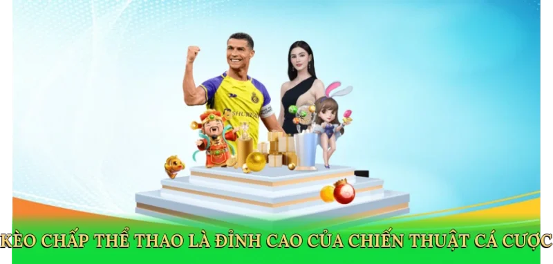 Kèo chấp thể thao là đỉnh cao của chiến thuật cá cược.