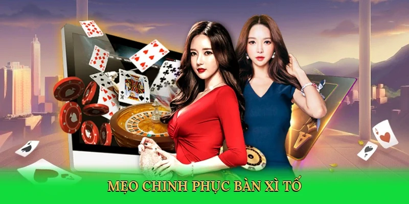 Mẹo chinh phục bàn xì tố