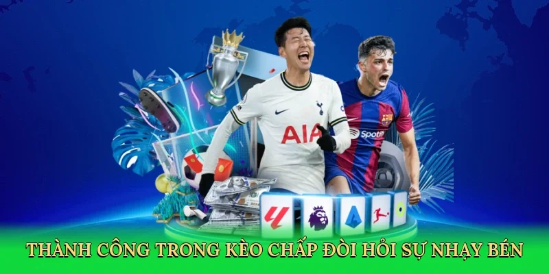 Thành công trong kèo chấp đòi hỏi sự nhạy bén