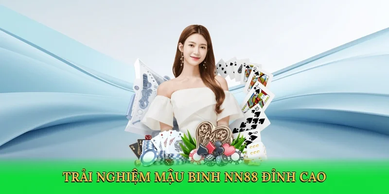 Trải nghiệm Mậu binh NN88 đỉnh cao